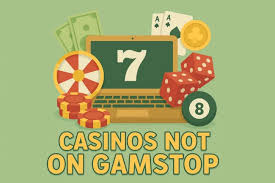 Exploring Not on Gamstop Casinos Your Guide to Alternative Gambling Options